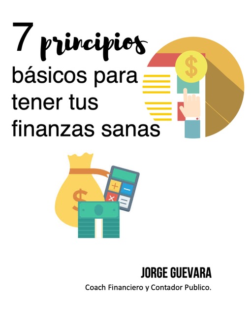 Title details for 7 Principios básicos para tener tus finanzas sanas by Jorge Guevara - Available